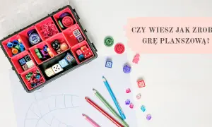 Jak zrobić grę planszową dla dzieci, która rozwija kreatywność i umiejętności