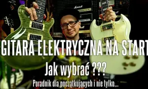Jaką gitarę elektryczną kupić? Najlepsze modele dla początkujących