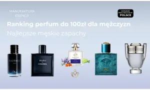 Ranking najlepszych męskich zapachów do 100 zł. Wśród nich ulubione perfumy Dior Sauvage, Chanel Bleu, Versace Eros i inne.