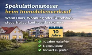 Spekulationssteuer beim Immobilienverkauf: Wann Haus, Wohnung oder Grundstück steuerfrei verkauft werden können. 10 Jahre Haltefrist und Eigennutzung sind entscheidend.