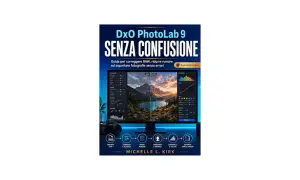 Copertina libro "DxO PhotoLab 9 SENZA CONFUSIONE" per correggere RAW, ridurre rumore ed esportare foto.