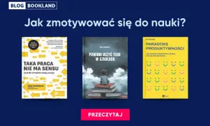 Trzy okładki książek o tematyce motywacja do nauki i produktywności. Tytuły: "Taka praca nie ma sensu", "Powinni uczyć tego w szkołach", "Paradoks produktywności".