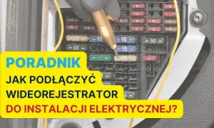 Jak podłączyć kamerę samochodową? Tryb parkingowy krok po kroku