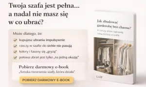 Pełna szafa, a brak pomysłów? Odkryj, jak stworzyć idealną capsule wardrobe. E-book "Sztuka tworzenia szafy, która działa".