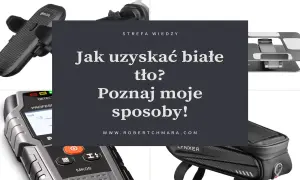 Cztery gadżety na białym tle: uchwyt samochodowy, stojak na laptopa, wykrywacz i torba rowerowa. Tekst: "Jak uzyskać białe tło? Poznaj moje sposoby!".