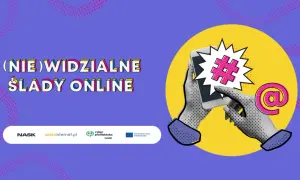 (NIE)WIDZIALNE ŚLADY ONLINE. Dłonie trzymają smartfon z symbolem #, obok @. Projekt NASK.