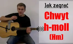 Jak łatwo zagrać chwyt h moll na gitarze i uniknąć błędów