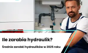 Ile zarabia hydraulik? Mediana, widełki i jak zwiększyć pensję!