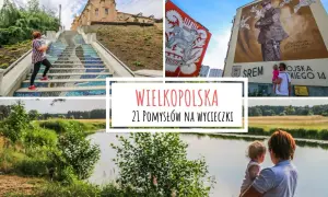 Wielkopolska: 21 pomysłów na wycieczki. Zobacz malownicze krajobrazy, ciekawe murale i urokliwe schody. Idealne miejsca, gdzie można pojechać z rodziną.