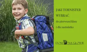 Tornister dla pierwszaka: Jak wybrać, by chronić kręgosłup dziecka?