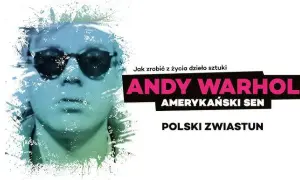 Andy Warhol amerykański sen – odkryj nieznane aspekty jego życia