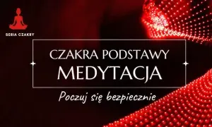 Czakra podstawy: Odblokuj stabilność i bezpieczeństwo praktyczny poradnik