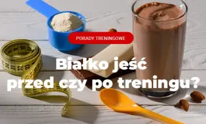Białko przed czy po treningu? Obalamy mity, poznaj klucz!