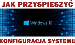 Laptop muli? Odmul go! Kompletny poradnik jak przyspieszyć Windows
