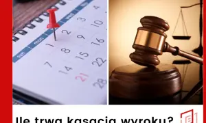 Co to jest kasacja wyroku i jak może uratować Twoje prawa?