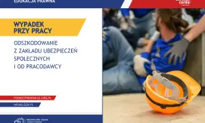 Wypadek przy pracy. Odszkodowanie z ZUS i od pracodawcy. Pomoc prawna.