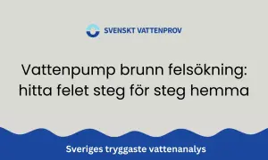 Dåligt tryck i kranen egen brunn? Felsökning av vattenpump och brunn steg för steg. Sveriges tryggaste vattenanalys.