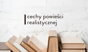 Stos książek na tle białej cegły, z napisem "cechy powieści realistycznej".
