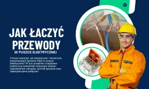 Jak łączyć kable - proste metody i najczęstsze błędy do uniknięcia