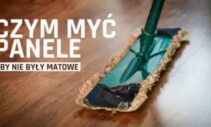 Jak skutecznie myć matowe panele, aby uniknąć smug i uszkodzeń