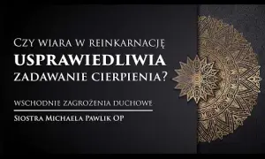 Czy katolicyzm uznaje reinkarnację? Wyjaśnienie relacji i sprzeczności