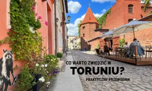 Co warto zwiedzić w Toruniu? Odkryj ukryte skarby miasta