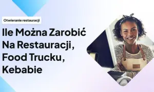 Ile można zarobić na kebabie? Zaskakujące fakty o dochodach w Polsce