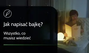 Jak napisać krótką bajkę, która oczaruje każde dziecko?
