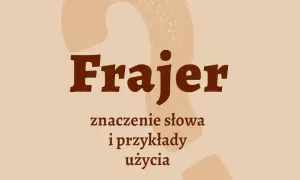 Kto to jest frajer? Zaskakujące znaczenie i jego społeczne konotacje