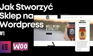 Jak stworzyć sklep internetowy na WordPress bez zbędnych trudności