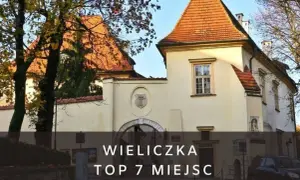 Wieliczka atrakcje turystyczne – co warto zobaczyć i zwiedzić?