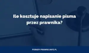 Ile kosztuje napisanie pisma przez prawnika? Sprawdź ceny i porady