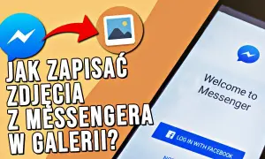 Jak zapisać wszystkie zdjęcia z Messengera bez zbędnych problemów