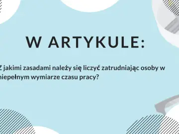 Zasady zatrudniania na niepełny etat. Jakie są godziny ponadwymiarowe i jak ich unikać?