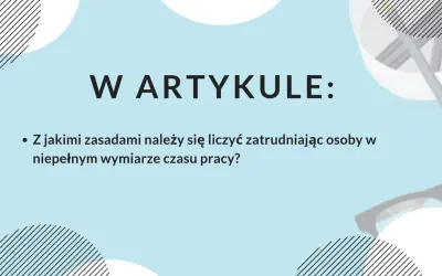 Zasady zatrudniania na niepełny etat. Jakie są godziny ponadwymiarowe i jak ich unikać?