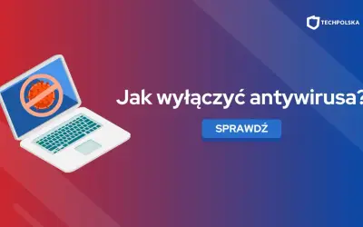 Jak całkowicie usunąć antywirusa z Windowsa? Poradnik krok po kroku