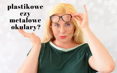 Oprawki metalowe czy plastikowe - co wybrać dla komfortu i trwałości?