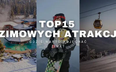Top 15 zimowych atrakcji: gdzie jechać zimą? Od basenów termalnych po stoki narciarskie i snowboardowe.