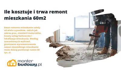 Ile kosztuje kapitalny remont mieszkania 60m2? Sprawdź, od czego zależy cena i jak przygotować się na wydatki.