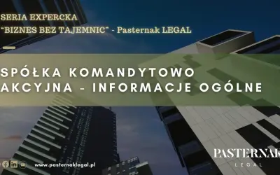Spółka komandytowo-akcyjna: informacje ogólne. Seria EXPERCKA "Biznes bez tajemnic" Pasternak LEGAL.