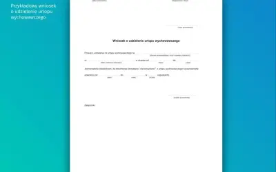 Przykładowy wniosek o udzielenie urlopu wychowawczego. Dokument zawiera pola do wypełnienia dotyczące danych pracownika, pracodawcy, dziecka i okresu urlopu.