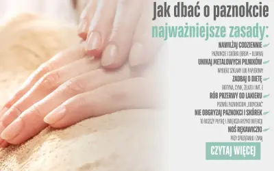 Zadbaj o dłonie i paznokcie: nawilżaj, unikaj metalowych pilników, rób przerwy od lakieru i nie obgryzaj paznokci i skórek.