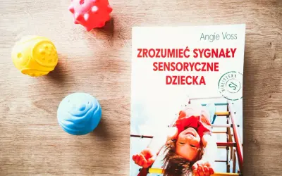 Integracja sensoryczna: Książki i zabawy dla świadomych rodziców