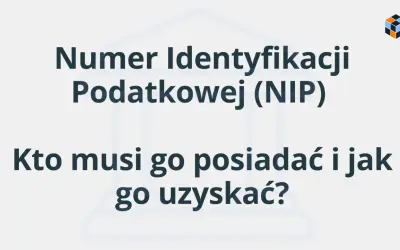Numer Identyfikacji Podatkowej (NIP). Dowiedz się, jak sprawdzić swój NIP, kto musi go posiadać i jak go uzyskać.