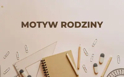 Narzędzia szkolne i notatnik na jasnym tle. Napis "Motyw rodziny" sugeruje, że to materiały do nauki o rodzinie.