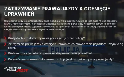 Zatrzymanie prawa jazdy a cofnięcie uprawnień – czy po zabraniu prawa jazdy trzeba robić kurs? Informacje o różnicach i odzyskiwaniu uprawnień.