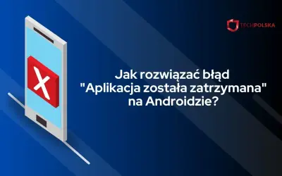 Aplikacja Internet została zatrzymana? Napraw to w 5 minut!