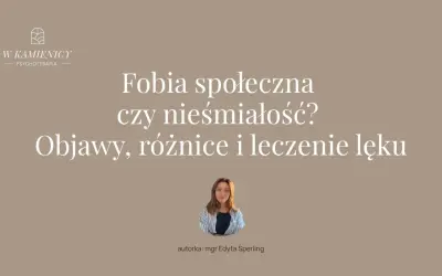 Fobia społeczna: objawy, różnice i leczenie lęku. Poznaj symptomy i dowiedz się, jak odróżnić ją od nieśmiałości.