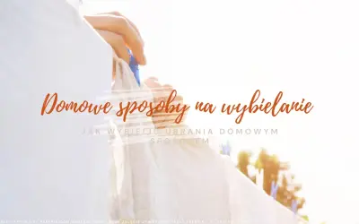 Jak wybielić poliester? Skuteczne i bezpieczne sposoby na biel!