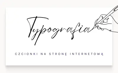 Rysunek ręki piszącej słowo "Typografia" popularną czcionką komputerową. Poniżej tekst: "CZCIONKI NA STRONĘ INTERNETOWĄ".